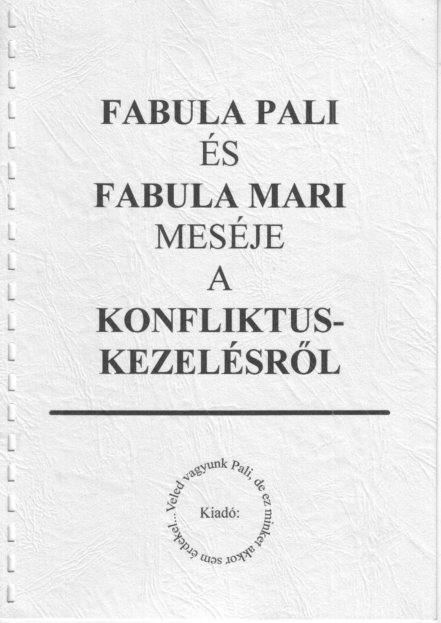 1998. Fabula Pali es Fabula Mari meseje a konfliktus kezelesrol. Keszitettek Fodor Eszter Berki Erzsebet borító