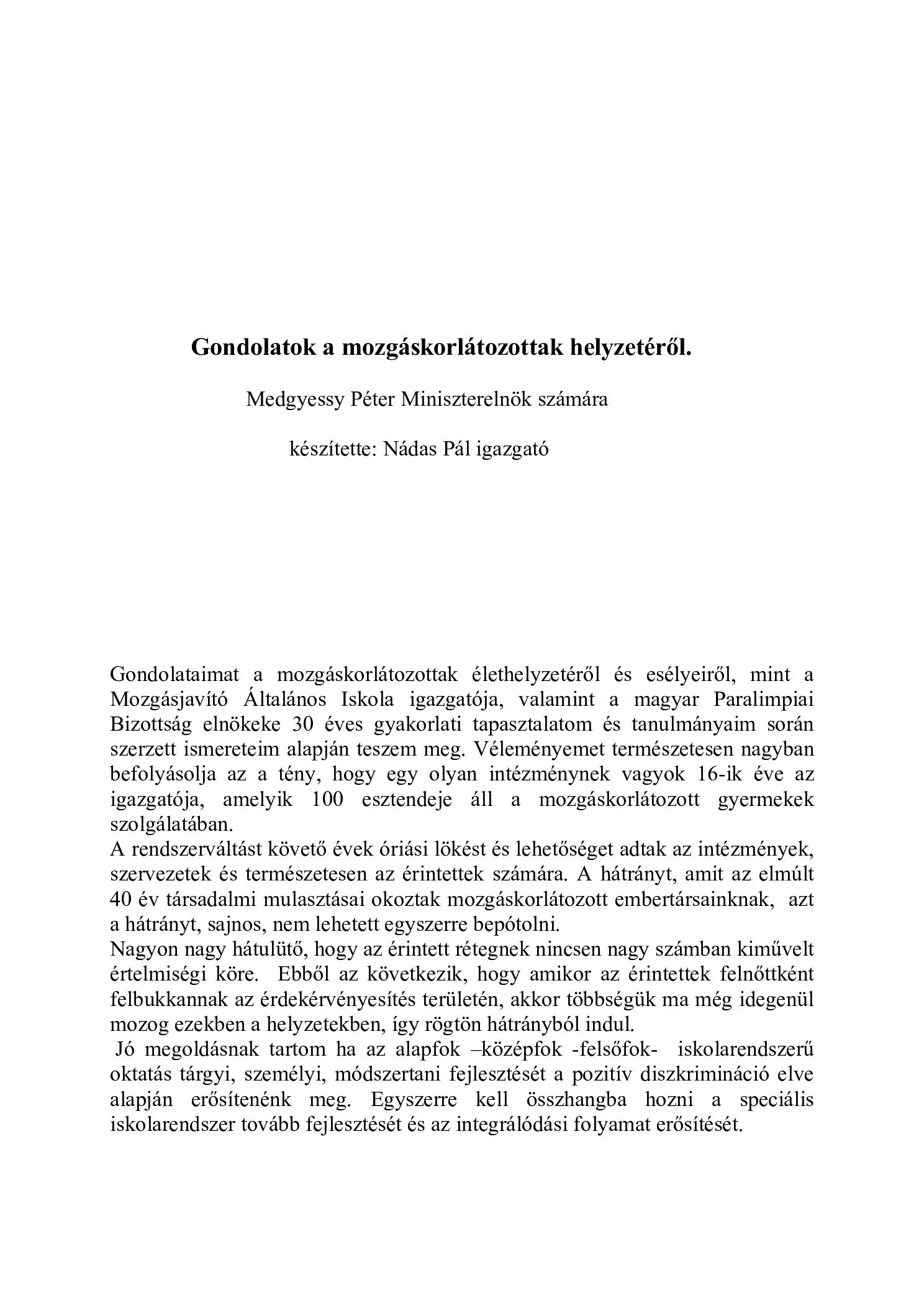 2003 .03. 19. Gondolatok a mozgaskorlatozottak helyzeterol. Medgyessi Peter Miniszterelnok szamara megkuldott gondolatok borító