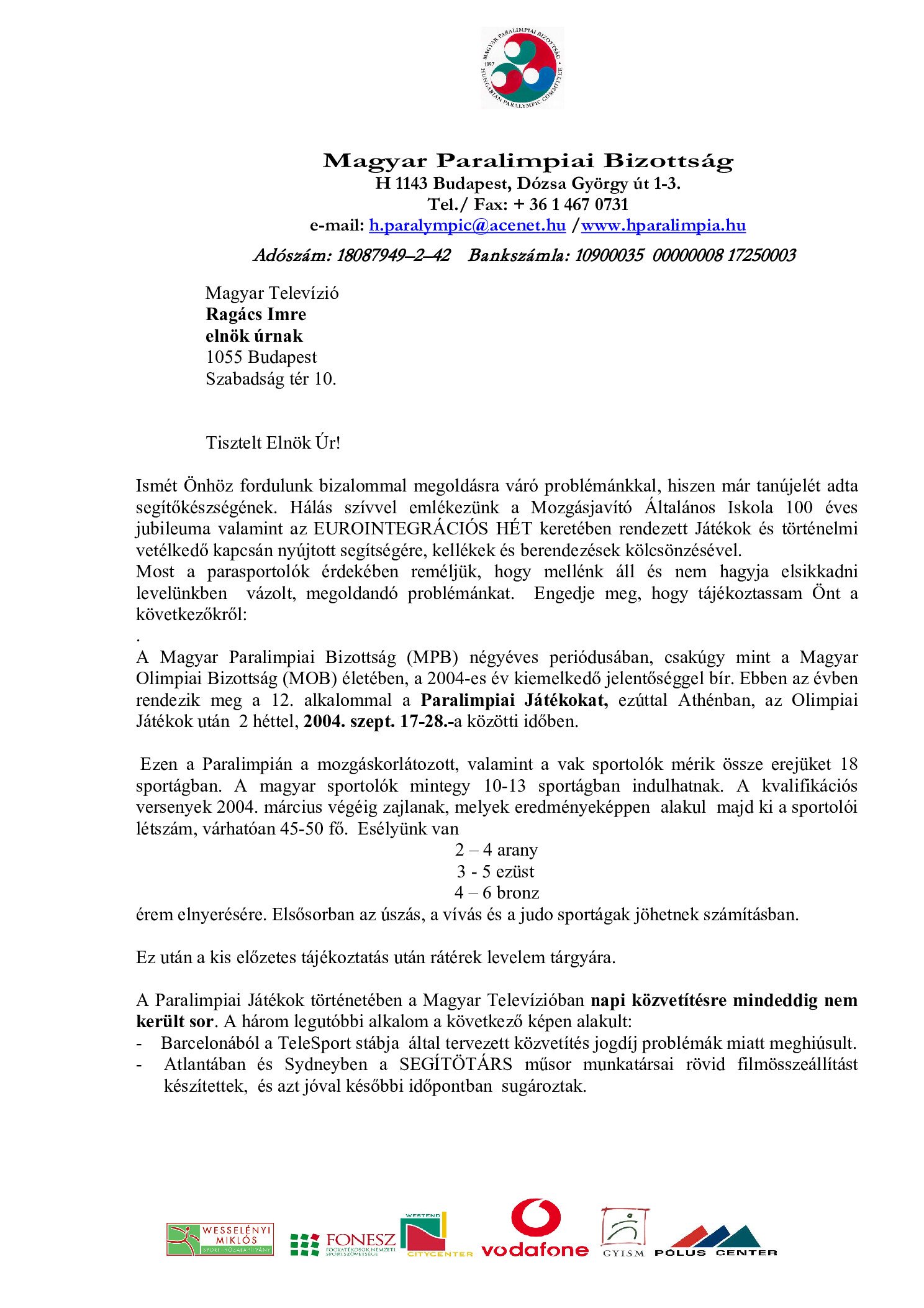 2003. 08. 29. Magyar Televizio elnokenek. Az elso paralimpiai kozvetites erdekeben borító