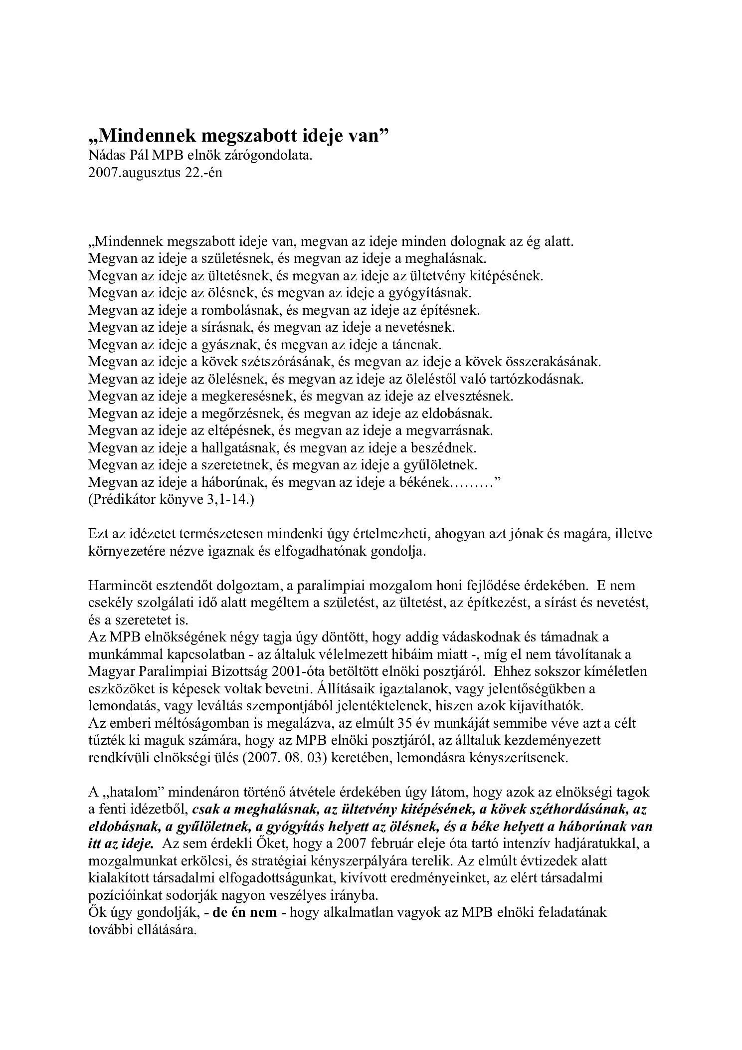 2007. 08. 22. Mindennek megszabott ideje van. Nadas Pal MPB elnok zarogondolata. MPB vezetonek munkatarsnak es a sportoloknak borító